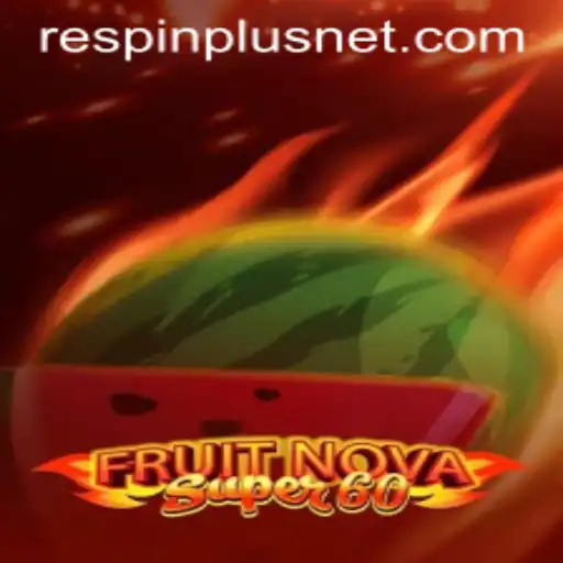 Explore the Thrilling World of FruitNovaSuper60 with RESPIN PLUS